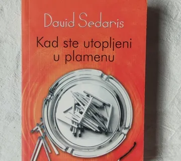David Sedaris - Kad ste utopljeni u plamenu - Samobor