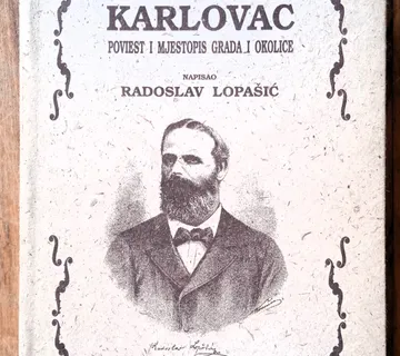 KARLOVAC Radoslav Lopašić Poviest i mjestopis grada okolice PRETISAK - cover
