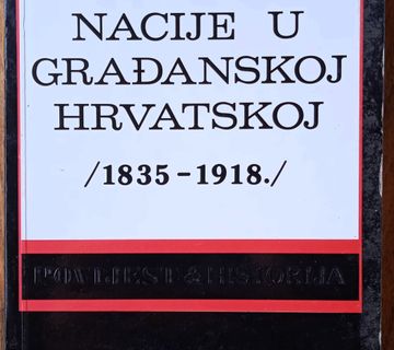 OBLIKOVANJE NACIJE U GRAĐANSKOJ HRVATSKOJ 1835 1918 Arnold Suppan - cover