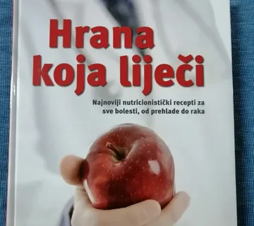 Hrana koja liječi : Najnoviji nutricionistički recepti - cover