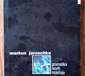 GRAMATIKA NOVIH OSJEĆAJA Markus Jaroschka - cover
