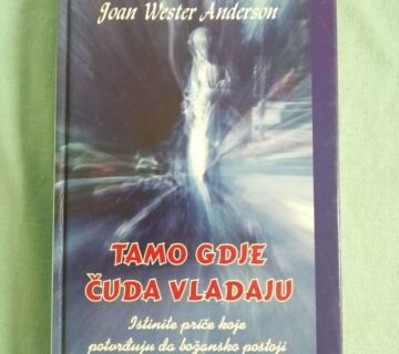 Joan Wester Anderson – Tamo gdje čuda vladaju : istinite priče - cover