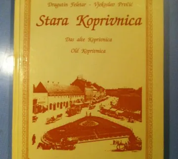 Dragutin Feletar, Vjekoslav Prvčić – Stara Koprivnica - cover