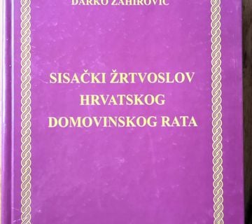 SISAČKI ŽRTVOSLOV HRVATSKOG DOMOVNIKSOG RATA DARKO Zahirović - cover