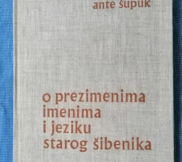 Ante Šupuk – O prezimenima, imenima i jeziku starog Šibenika - cover