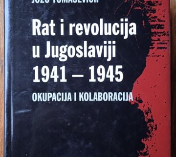 RAT I REVOLUCIJA U JUGOSLAVIJI 1941 1945 Jozo Tomasevich - cover