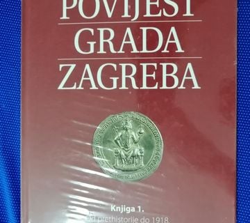 Povijest grada Zagreba knjiga 1 : Od prethistorije do 1918. - cover