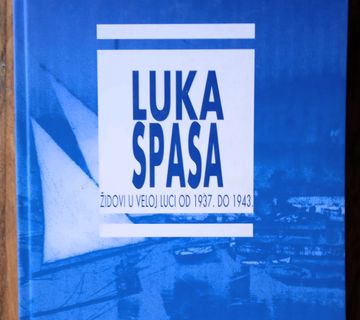 LUKA SPASA Židovi u Veloj luci od 1937 1943 Zvonko Maričić - cover