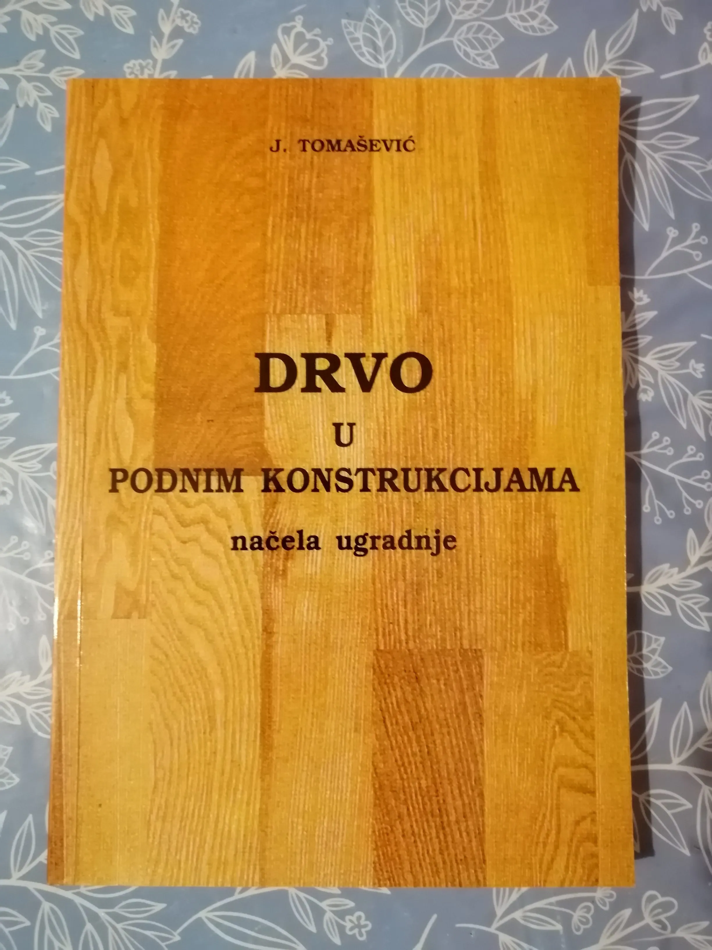 Josip Tomašević – Drvo u podnim konstrukcijama : načela ugradnje - cover
