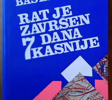 RAT JE ZAVRŠEN 7 DANA KASNIJE Milan Basta - cover