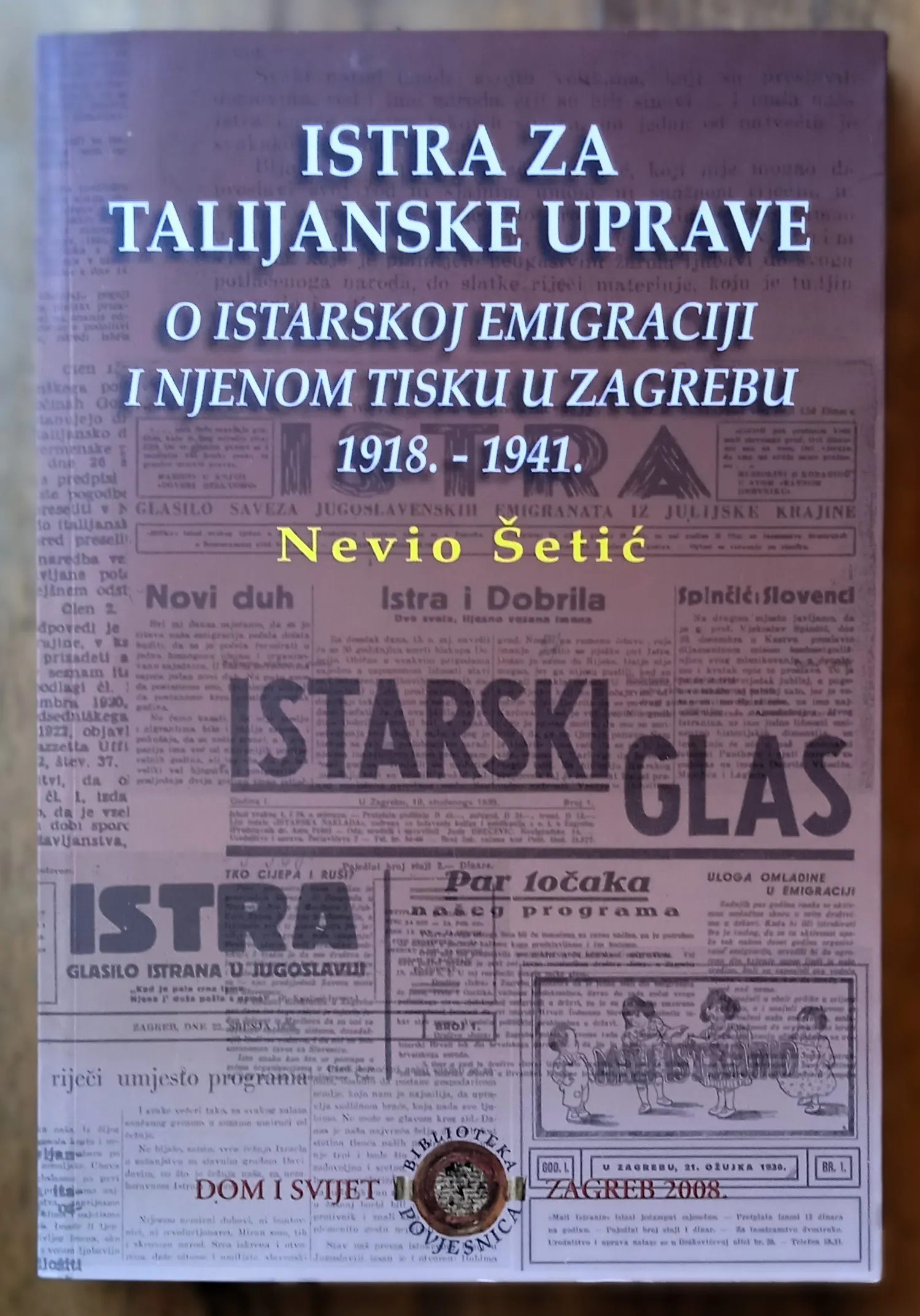 ISTRA ZA TALIJANSKE UPRAVE O istarskoj emigraciji 1918-41 Nevio Šetić - cover