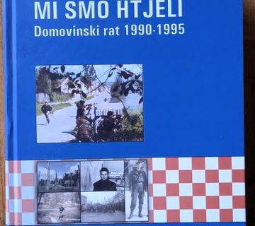 MI SMO HTJELI Domovinski rat 1990 1995 Mato Ćurak - cover