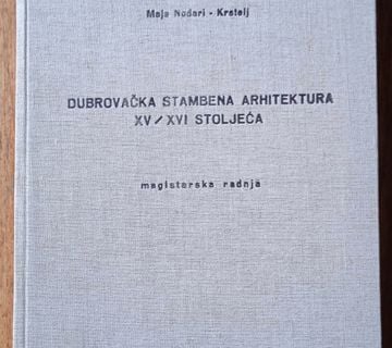 DUBROVAČKA STAMBENA ARHITEKTURA XV / XVI STOLJEĆA Maja Nadri Krstelj - cover