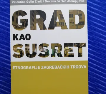 Grad kao susret : etnografije zagrebačkih trgova - cover