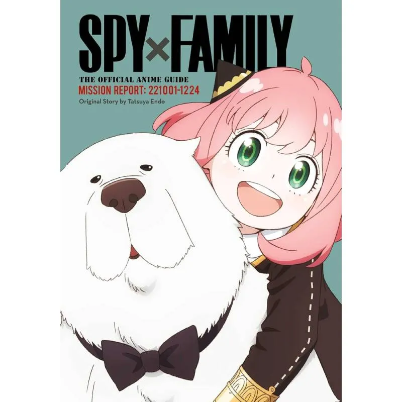 Spy x Family: The Official Anime Guide - Mission Report: 221001-1224 - cover