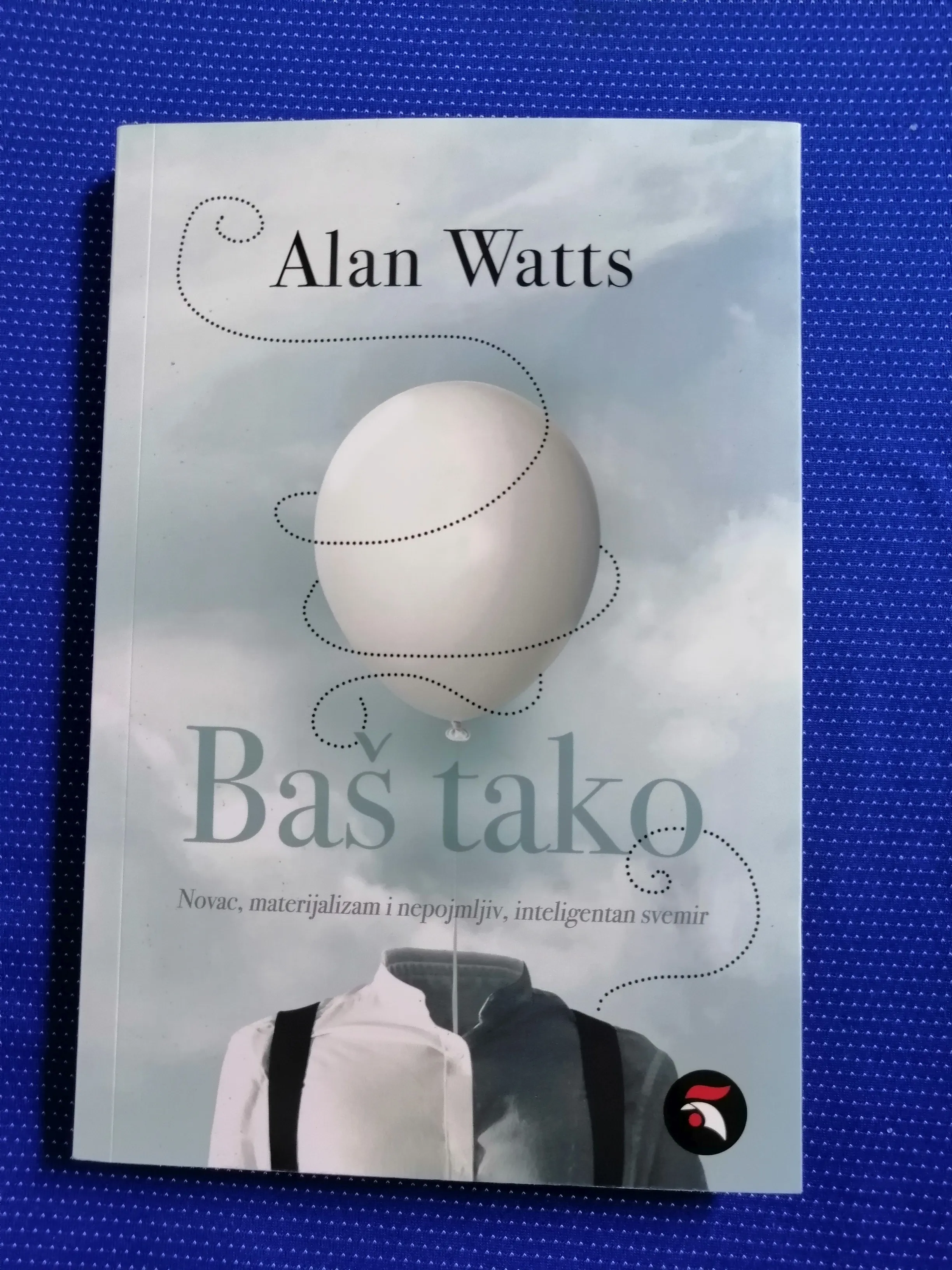 Alan Watts – Baš tako : Novac, materijalizam i nepojmljiv - cover