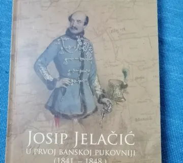 Kristina Milković Šarić – Josip Jelačić u Prvoj banskoj pukovniji - Zagreb