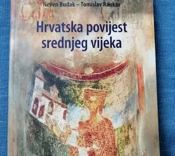 Neven Budak i Tomislav Raukar – Hrvatska povijest srednjeg vijeka - Zagreb
