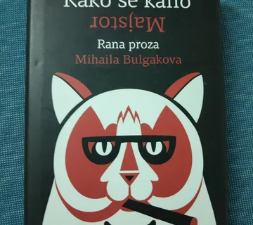 Kako se kalio Majstor : Rana proza Mihaila Bulgakova - Zagreb