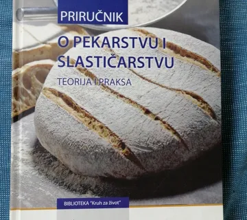 Priručnik o pekarstvu i slastičarstvu : teorija i praksa - Zagreb