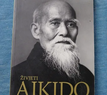 Morihei Ueshiba – Živjeti aikido : biografija - Zagreb