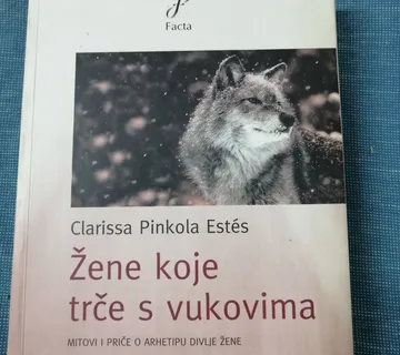 Clarissa Pinkola Estes – Žene koje trče za vukovima. Mitovi i priče o - Zagreb