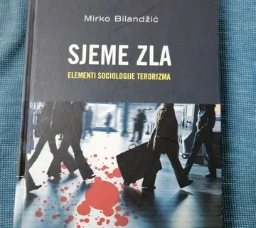 Mirko Bilandžić – Sjeme zla : Elementi sociologije terorizma - Zagreb