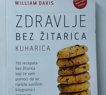 William Davis - Zdravlje bez žitarica Kuharica - Samobor