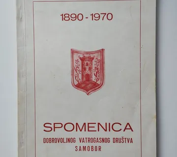 Spomenica dobrovoljnog vatrogasnog društva Samobor 1890 - 1970