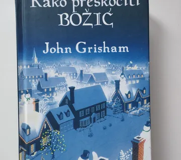 John Grisham - Kako preskočiti Božić - Samobor