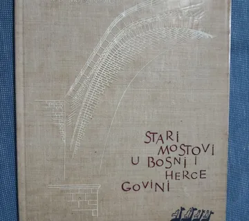 Džemal Čelić i dr. – Stari mostovi u Bosni i Hercegovini - Zagreb