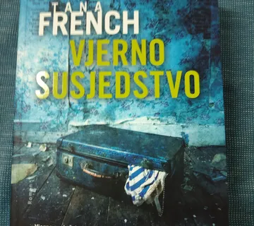 Tana French – Vjerno susjedstvo - Zagreb