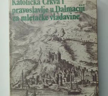 Mile Bogović - Katolička Crkva i pravoslavlje u Dalmaciji za mletačke - Samobor