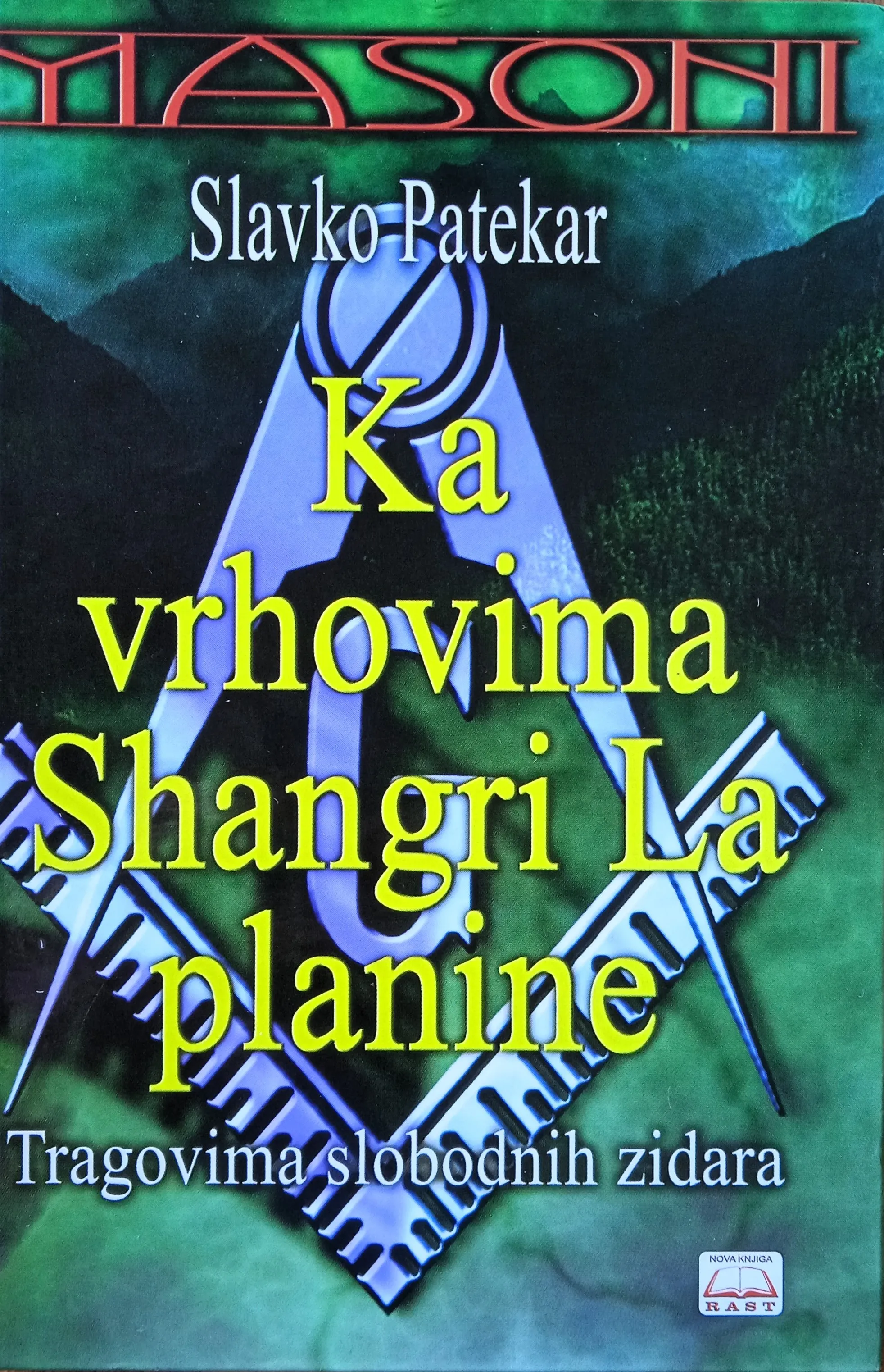 KA VRHOVIMA SHANGRI PLANINE Tragovima slobodnih zidara Slavko Patekar - cover