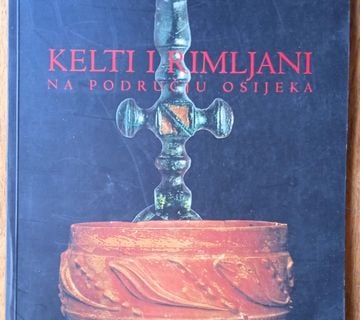 KELTI I RIMLJANI NA PODRUČJU OSIJEKA Jasna Šimić Slavica Filipović - cover