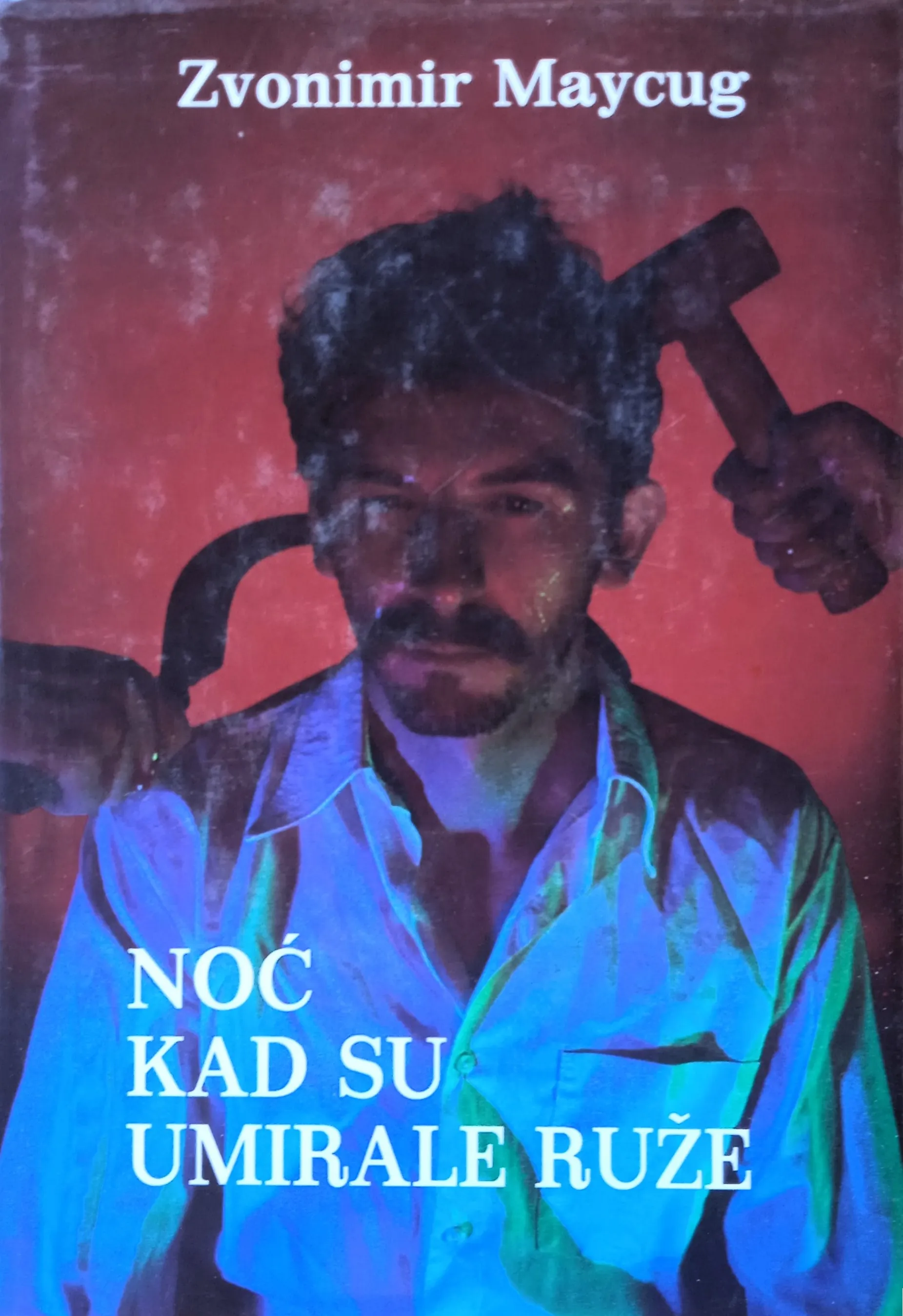 NOĆ KAD SU UMIRALE RUŽE Zvonimir Maycug - cover