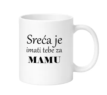 Šalica – Sreća je imati tebe za mamu! - cover