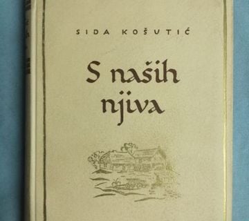 Sida Košutić – S naših njiva : trilogija iz seljačkog života [B106] - cover