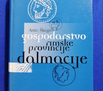 Ante Škegro – Gospodarstvo rimske provincije Dalmacije - cover