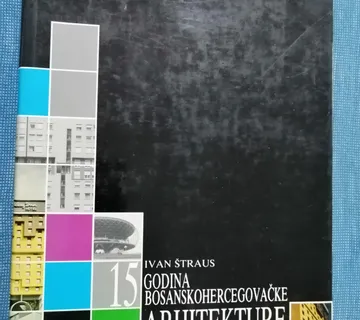 Ivan Štraus – 15 godina bosanske arhitekture 1971-1985. - cover