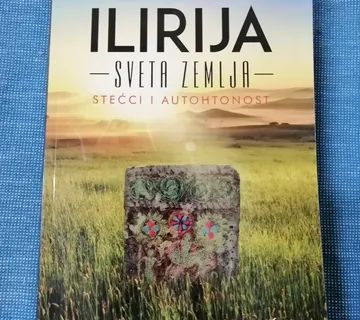 Domagoj Nikolić – Ilirija sveta zemlja : Stećci i autohtonost - cover