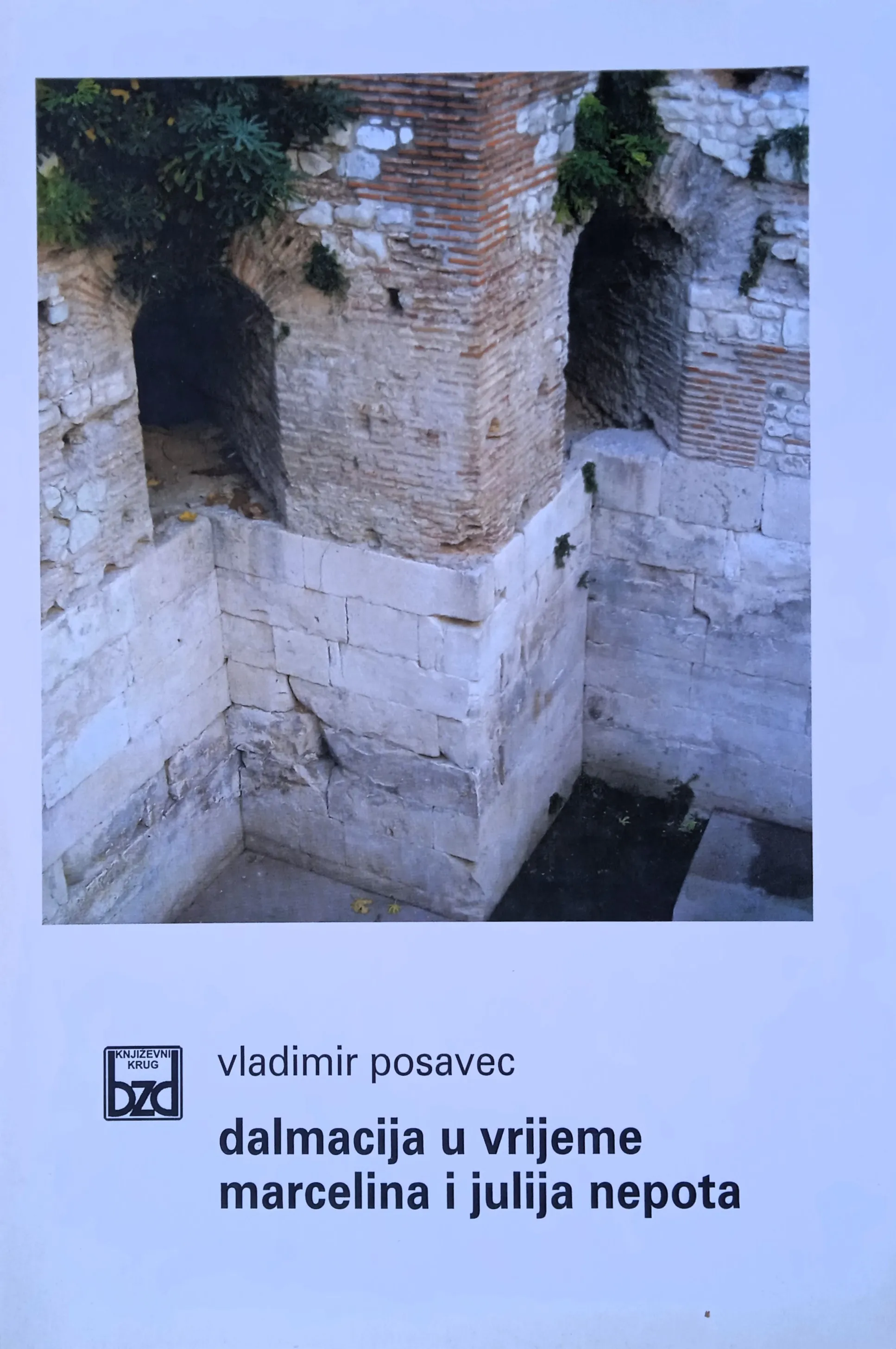 DALMACIJA U VRIJEME MARCELINA I JULIJA NEPOTA Vladimir Posavec - cover