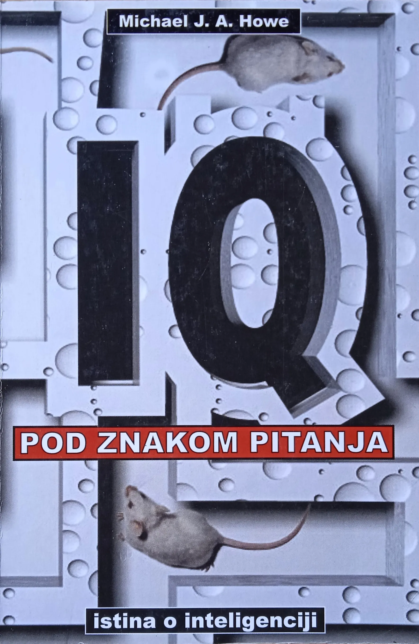 IQ POD ZNAKOM PITANJA Istina o inteligenciji Michael J A Howe - cover