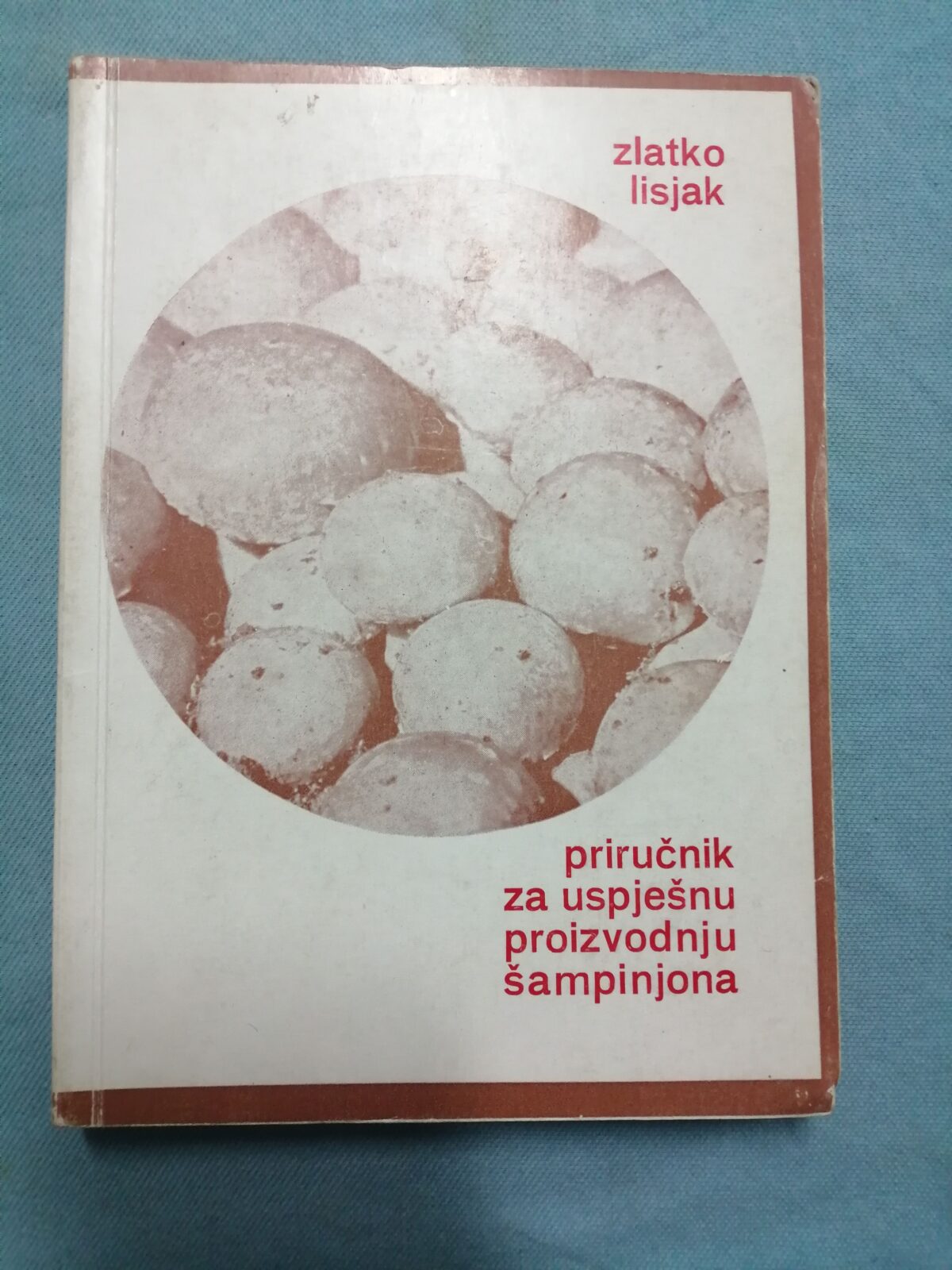 Zlatko Lisjak – Priručnik za uspješnu proizvodnju šampinjona - cover