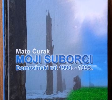 MOJI SUBORCI Domovinski rat 1990 1995 Mato Ćurak KNJIGA S POSVETOM - cover