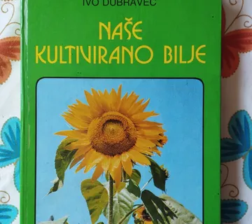 Katarina i Ivo Dubravec - Naše kultivirano bilje - cover