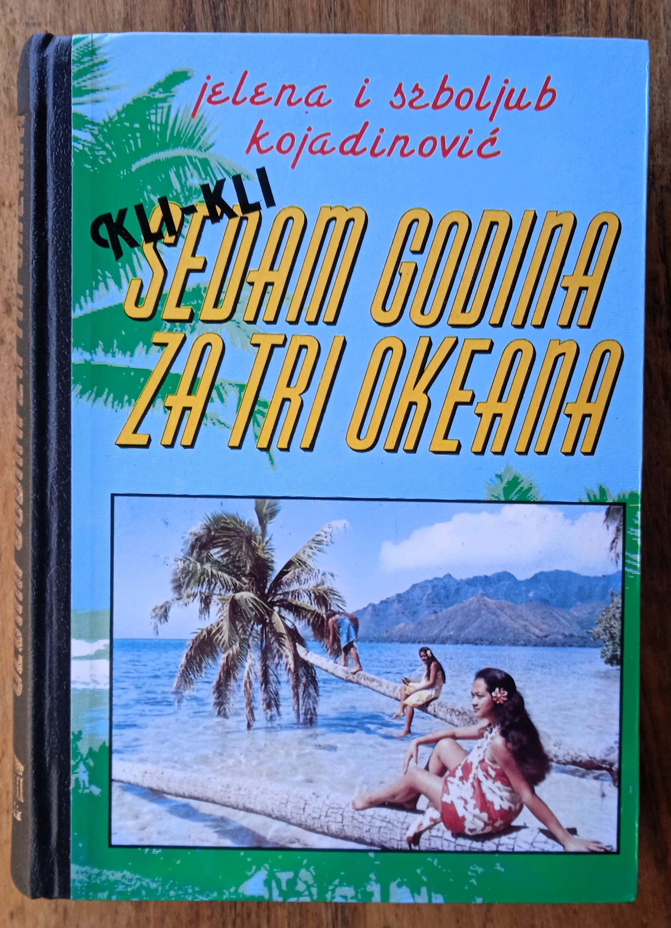 KLI KLI SEDAM GODINA ZA TRI OKEANA Jelena i Srboljub Kojadinović - Sisak