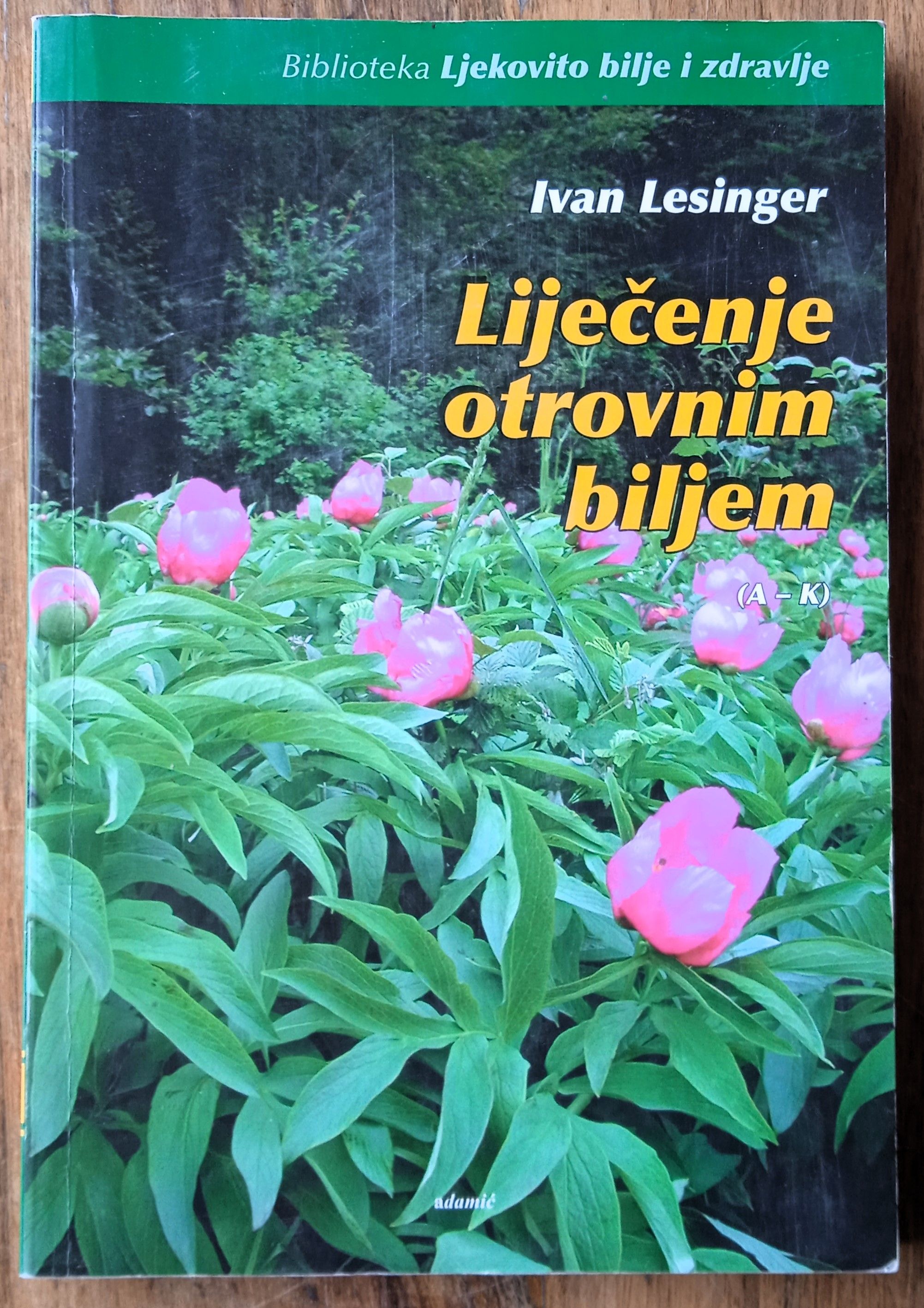 LIJEČENJE OTROVNIM BILJEM A-K Ivan Lesinger - Sisak