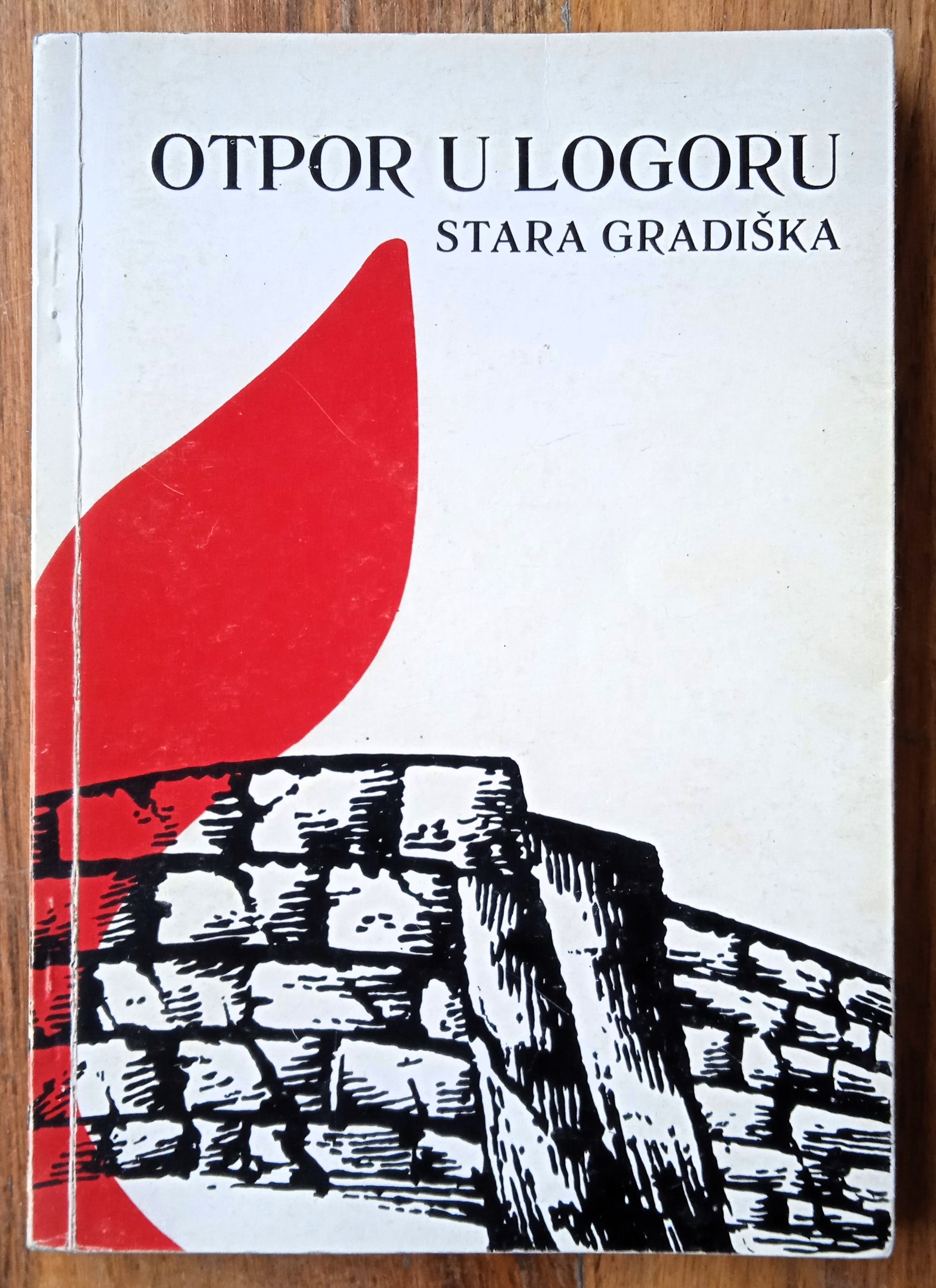 OTPOR U LOGORU STARA GRADIŠKA Marijana Amulić Čedomil Huber - Sisak