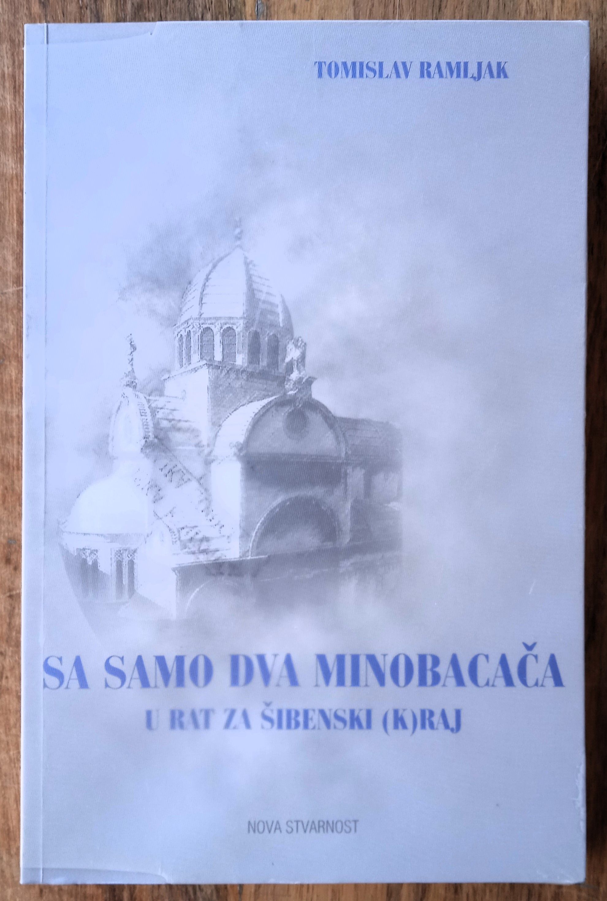 SA SAMO DVA MINOBACAČA I rat za Šibenski kraj Tomislav Ramljak - Sisak